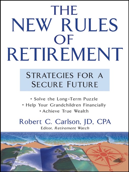 Title details for The New Rules of Retirement by Robert C. Carlson - Available